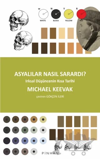 Asyalılar Nasıl Sarardı? – Michael Keevak – Pinhan Yayıncılık kitap kapağı