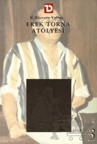 Erek Torna Atölyesi – H. Hüseyin Yalvaç – Toplumsal Dönüşüm Yayınları kitap kapağı