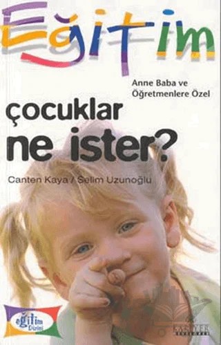 Çocuklar Ne İster? – Canten Kaya, Selim Uzunoğlu – Kariyer Yayınları kitap kapağı
