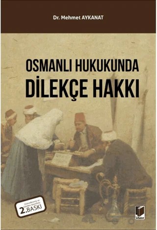 Osmanlı Hukukunda Dilekçe Hakkı – Mehmet Aykanat – Adalet Yayınevi kitap kapağı