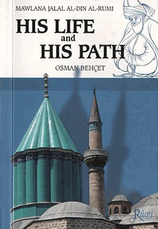 Mawlana Jalal Al-Din Al-Rumi His Life and His Path – Osman Behçet – Rumi Yayınları kitap kapağı