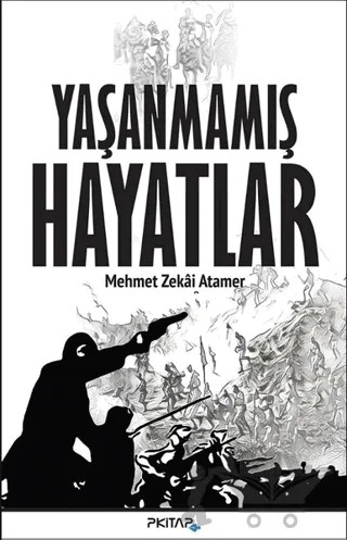 Yaşanmamış Hayatlar – Mehmet Zekai Atamer – P Kitap Yayıncılık kitap kapağı