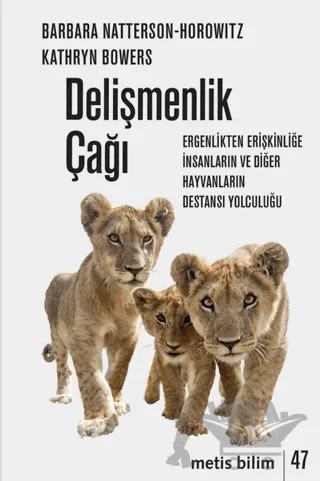 Delişmenlik Çağı – Barbara Natterson-Horowitz, Kathryn Bowers – Metis Yayınları kitap kapağı