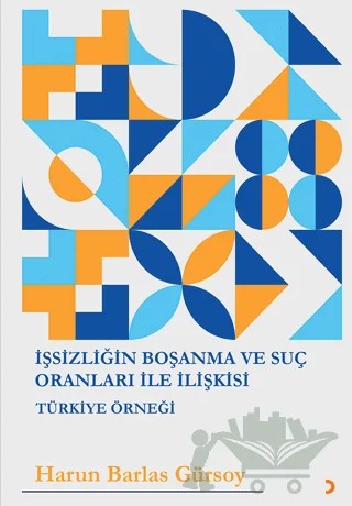 İşsizliğin Boşanma ve Suç Oranları ile İlişkisi – Harun Barlas Gürsoy – Cinius Yayınları kitap kapağı