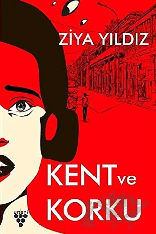 Kent ve Korku – Ziya Yıldız – Urzeni Yayıncılık kitap kapağı