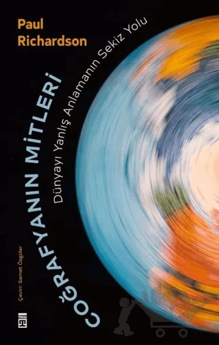 Coğrafyanın Mitleri: Dünyayı Yanlış Anlamanın Sekiz Yolu – Paul Richardson – Timaş Yayınları kitap kapağı
