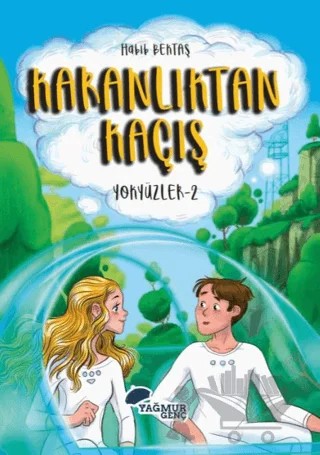 Karanlıktan Kaçış - Yokyüzler:2 – Habib Bektaş – Yağmur Genç kitap kapağı