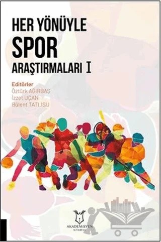 Her Yönüyle Spor Araştırmaları 1 – Bülent Tatlısu, Öztürk Ağırbaş, İzzet Uçan – Akademisyen Kitabevi kitap kapağı