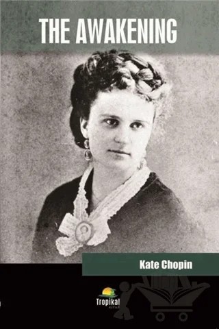 The Awakening – Kate Chopin – Tropikal Kitap kitap kapağı