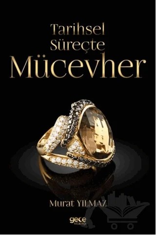 Tarihsel Süreçte Mücevher – Murat Yılmaz – Gece Kitaplığı kitap kapağı