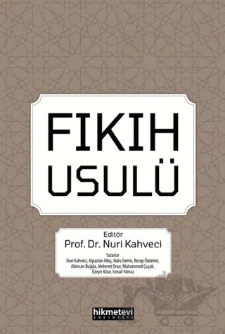 Fıkıh Usulü – Alimcan Buğda, Alpaslan Alkış, Halis Demir, İsmail Yılmaz, Mehmet Onur, Muhammed Çuçak, Recep Özdemir, Üzeyir Köse – Hikmetevi Yayınları kitap kapağı