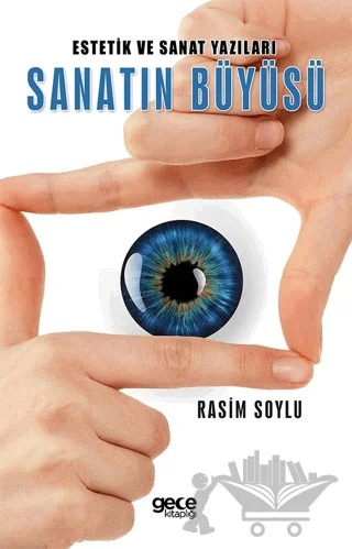 Estetik ve Sanat Yazıları Sanatın Büyüsü – Rasim Soylu – Gece Kitaplığı kitap kapağı