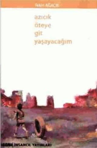 Azıcık Öteye Git Yaşayacağım – Tekin Ağacık – İnsancıl Yayınları kitap kapağı