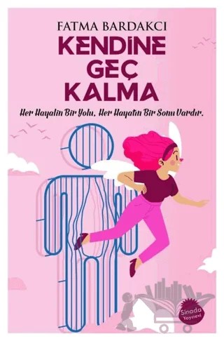 Kendine Geç Kalma – Fatma Bardakçı – Sinada Kitap kitap kapağı