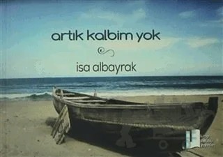Artık Kalbim Yok – İsa Albayrak – Kitap Kulübü Yayınları kitap kapağı