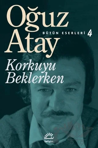 Korkuyu Beklerken – Oğuz Atay – İletişim Yayınevi kitap kapağı