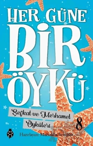 Şefkat ve Merhamet Öyküleri - Her Güne Bir Öykü 8 – Muhiddin Yenigün – Uğurböceği Yayınları kitap kapağı
