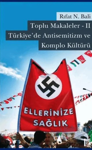 Toplu Makaleler 2 - Türkiye’de Antisemitizm ve Komplo Kültürü – Rıfat N. Bali – Libra Yayınları kitap kapağı
