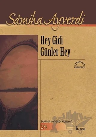 Hey Gidi Günler Hey – Samiha Ayverdi – Kubbealtı Neşriyatı Yayıncılık kitap kapağı