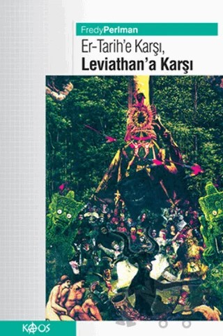 Er - Tarihe Karşı, Leviathan’a Karşı – Fredy Perlman – Kaos Yayınları kitap kapağı
