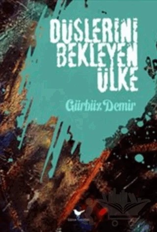 Düşlerini Bekleyen Ülke – Gürbüz Demir – Günce Yayınları kitap kapağı