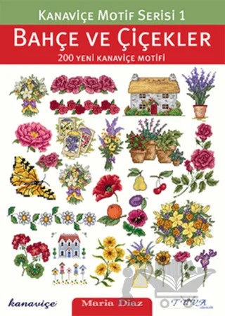Bahçe ve Çiçekler 200 Yeni Kanaviçe Motifi – Maria Diaz – Tuva Yayıncılık kitap kapağı