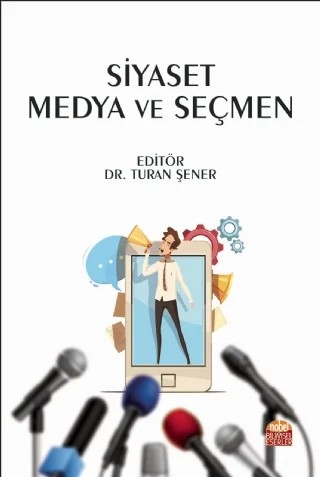Siyaset Medya ve Seçmen – Başak Solmaz, Bilgehan Gültekin, Faruk Ataay, Kasım Karaman, Süleyman Karaçor, Zakir Avşar – Nobel Bilimsel Eserler kitap kapağı