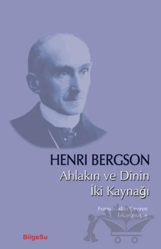 Ahlakın ve Dinin İki Kaynağı – Henrı Bergson – BilgeSu Yayıncılık kitap kapağı