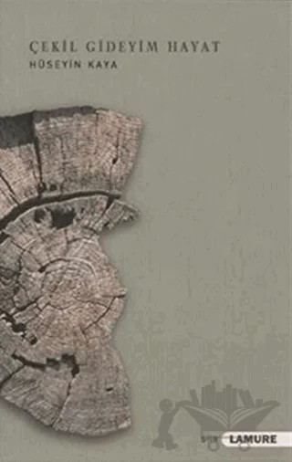 Çekil Gideyim Hayat – Hüseyin Kara – Lamure Yayınları kitap kapağı