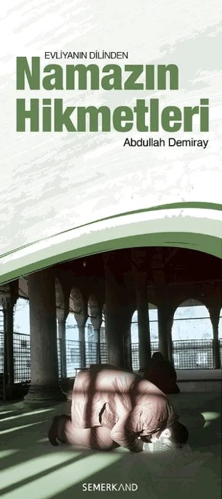Evliyanın Dilinden Namazın Hikmetleri – Abdullah Demiray – Semerkand Yayınları kitap kapağı