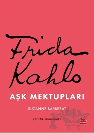 Frida Kahlo Aşk Mektupları – Suzanne Barbezat – Kırmızı Kedi Yayınevi kitap kapağı