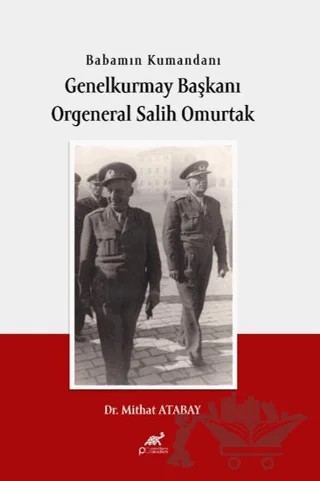 Bababmın Kumandanı Genel Kurmay Başkanı Orgeneral Salih Omurtak – Mithat Atabay – Paradigma Akademi Yayınları kitap kapağı