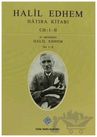Halil Edhem Hatıra Kitabı Cilt: 1- 2 / In Memoriam Halil Edhem Vol. 1- 2 – Halil Edhem – Türk Tarih Kurumu Yayınları kitap kapağı