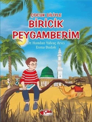 Çocuk Diliyle Biricik Peygamberim – Esma Budak, Handan Yalvaç Arıcı – Çilek Kitaplar kitap kapağı