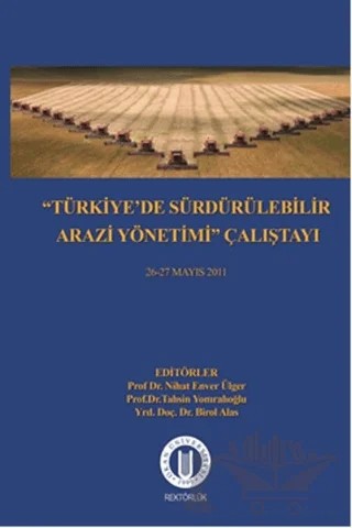 Türkiye'de Sürdürülebilir Arazi Yönetimi Çalıştayı 26-27 Mayıs 2011 – Birol Alas, Nihat Enver Ülger, Tahsin Yomralıoğlu – Okan Üniversitesi Kitapları kitap kapağı