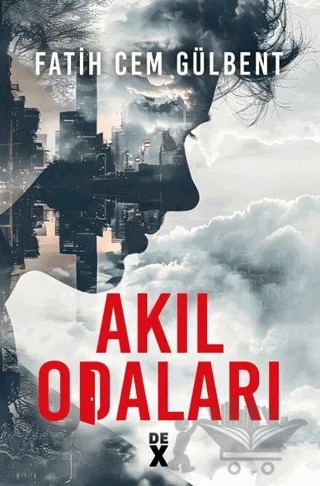Akıl Odaları – Fatih Cem Gülbent – Dex Yayınevi kitap kapağı
