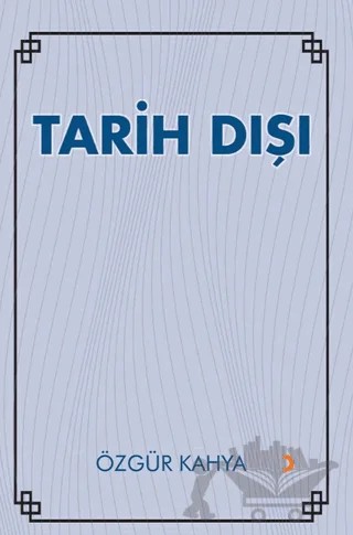 Tarih Dışı – Özgür Kahya – Cinius Yayınları kitap kapağı