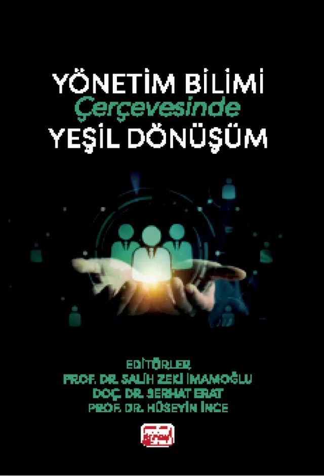 Yönetim Bilimi Çerçevesinde Yeşil Dönüşüm – Ayşe İlgün Kamanlı, Burak Nedim Aktaş, Derya Yücel, Ebru Kasnak, Eda Dilara Ayber, Gülay Murat Eminoğlu, Hakan Sipahi, Hülya Türkcan, Kültigin Akçin, Ömer Dulkadir, Serhat Erat, Veciye Taşcı – Nobel Bilimsel Eserler kitap kapağı
