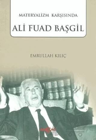 Materyalizm Karşısında Ali Fuad Başgil – Emrullah Kılıç – Akçağ Yayınları kitap kapağı