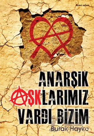 Anarşik Aşklarımız Vardı Bizim – Burak Hayko – İkinci Adam Yayınları kitap kapağı