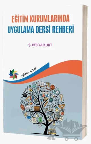 Eğitim Kurumlarında Uygulama Dersi Rehberi – Hülya Kurt – Eğiten Kitap kitap kapağı
