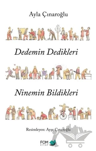 Dedemin Dedikleri Ninemin Bildikleri – Ayla Çınaroğlu – FOM Kitap kitap kapağı