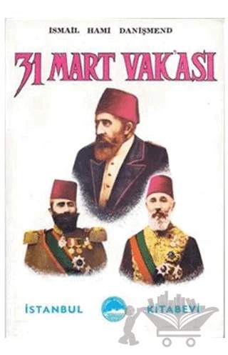 31 Mart Vakası – İsmail Hami Danişmend – İstanbul Kitabevi kitap kapağı