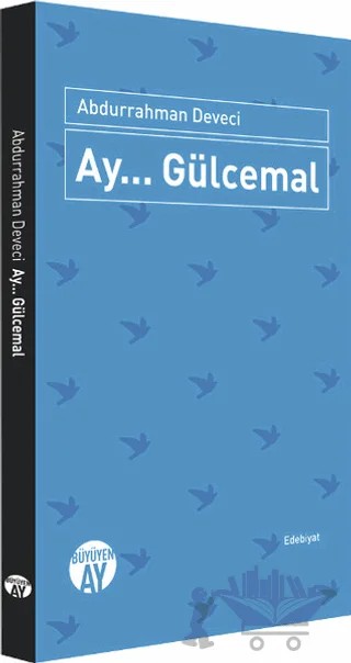Ay... Gülcemal – Abdurrahman Deveci – Büyüyen Ay Yayınları kitap kapağı