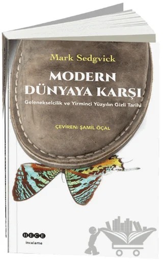 Modern Dünyaya Karşı – Mark Sedgvick – Hece Yayınları kitap kapağı