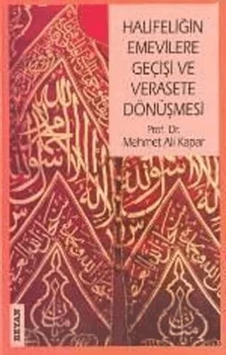 Halifeliğin Emevilere Geçişi ve Verasete Dönüşmesi – Mehmet Ali Kapar – Beyan Yayınları kitap kapağı