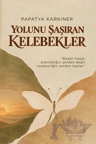 Yolunu Şaşıran Kelebekler – Papatya Karkıner – İkinci Adam Yayınları kitap kapağı