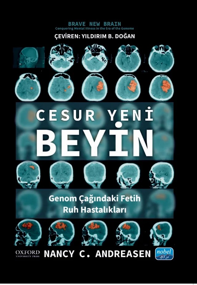CESUR YENİ BEYİN - Genom Çağındaki Fetih: Ruh Hastalıkları / BRAVE NEW BRAIN - Conquering Mental IIIness in the Era of the Genome – Nancy C. Andreasen – Nobel Akademik Yayıncılık kitap kapağı