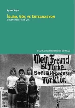 İslam Göç ve Entegrasyon – Ayhan Kaya – İstanbul Bilgi Üniversitesi Yayınları kitap kapağı