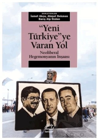 Yeni Türkiye'ye Varan Yol – Ahmet Bekmen, Barış Alp Özden, İsmet Akça – İletişim Yayınevi kitap kapağı